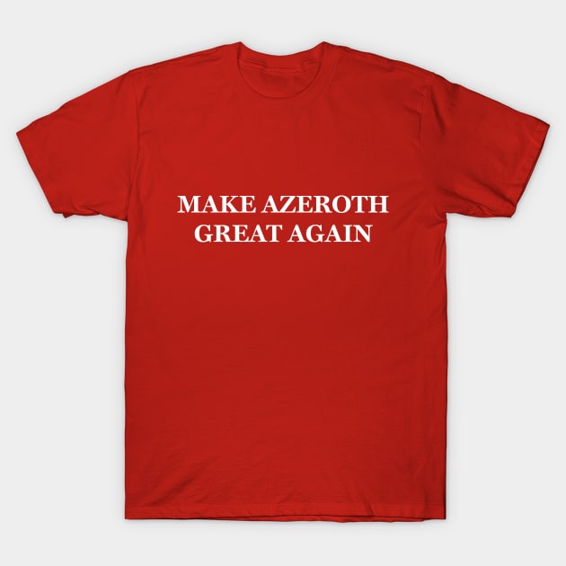 Make Azeroth great again T-Shirt by casbuijsman